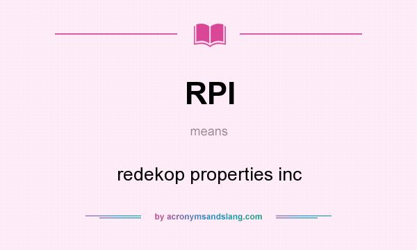 What does RPI mean? It stands for redekop properties inc