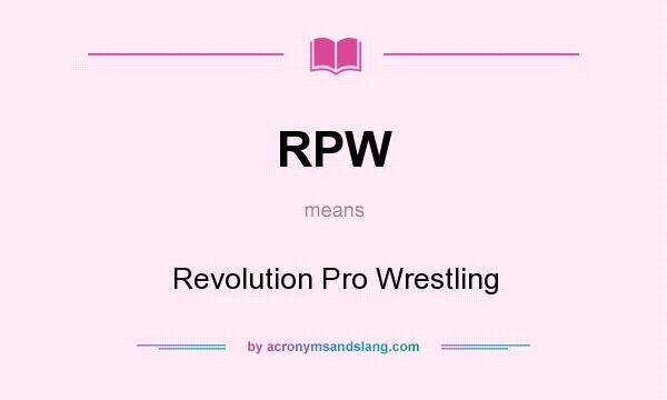 What does RPW mean? It stands for Revolution Pro Wrestling