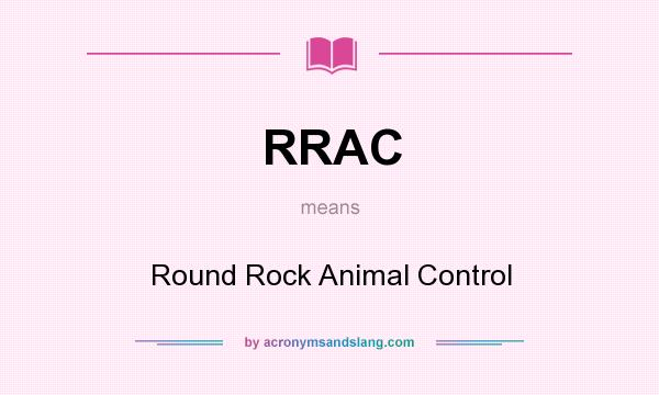 What does RRAC mean? It stands for Round Rock Animal Control