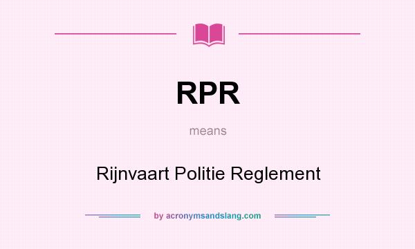 What does RPR mean? It stands for Rijnvaart Politie Reglement