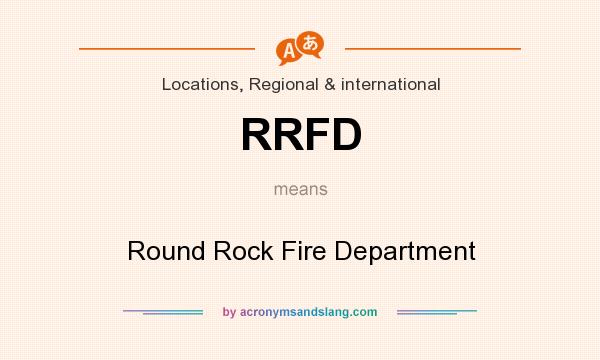 What does RRFD mean? It stands for Round Rock Fire Department