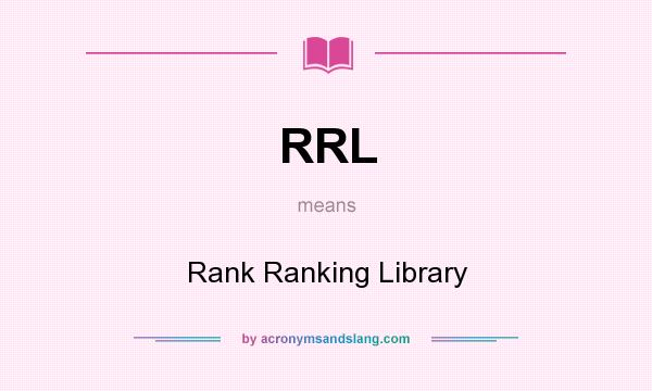 What does RRL mean? It stands for Rank Ranking Library