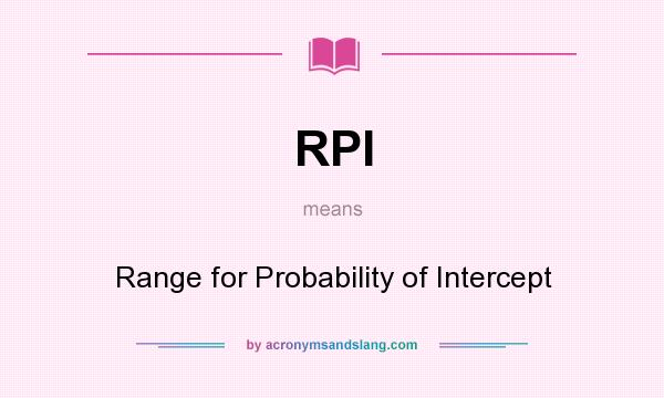 What does RPI mean? It stands for Range for Probability of Intercept