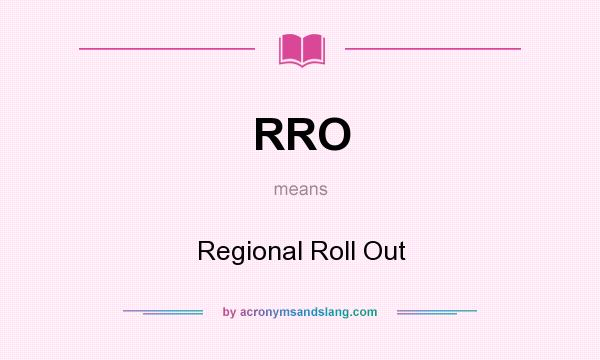 What does RRO mean? It stands for Regional Roll Out
