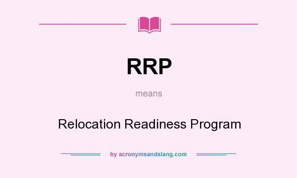 What does RRP mean? It stands for Relocation Readiness Program