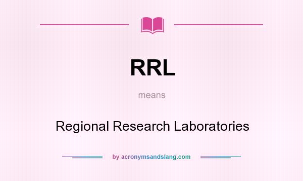 What does RRL mean? It stands for Regional Research Laboratories