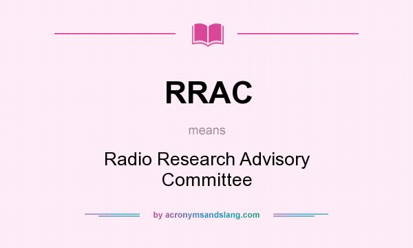 What does RRAC mean? It stands for Radio Research Advisory Committee