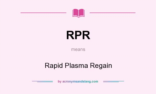 What does RPR mean? It stands for Rapid Plasma Regain