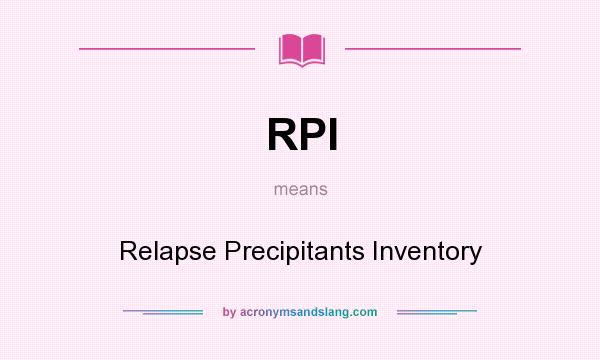 What does RPI mean? It stands for Relapse Precipitants Inventory
