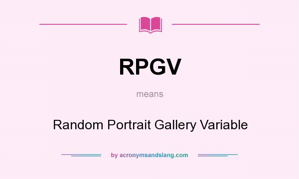 What does RPGV mean? It stands for Random Portrait Gallery Variable