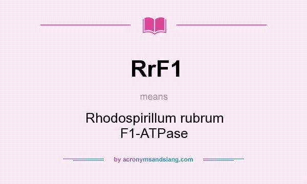 What does RrF1 mean? It stands for Rhodospirillum rubrum F1-ATPase