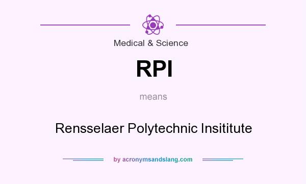 What does RPI mean? It stands for Rensselaer Polytechnic Insititute