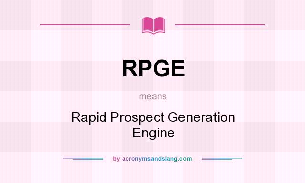 What does RPGE mean? It stands for Rapid Prospect Generation Engine