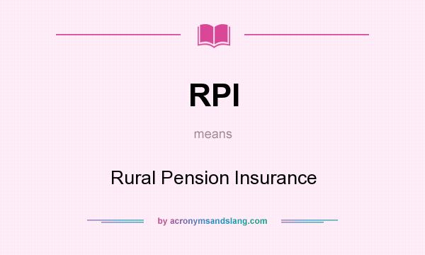 What does RPI mean? It stands for Rural Pension Insurance