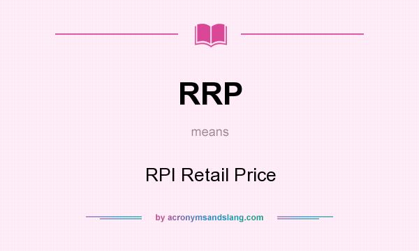 What does RRP mean? It stands for RPI Retail Price