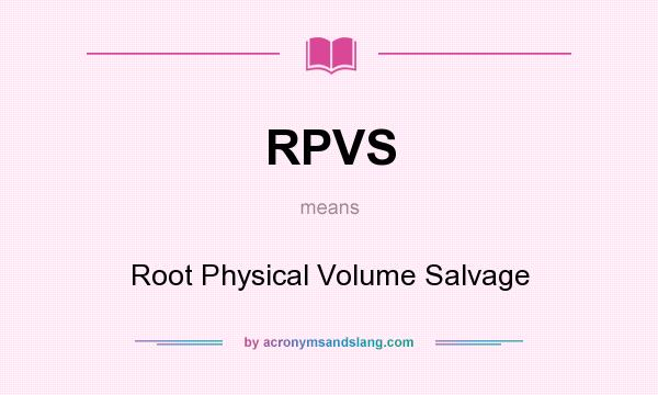 What does RPVS mean? It stands for Root Physical Volume Salvage