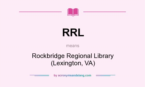 What does RRL mean? It stands for Rockbridge Regional Library (Lexington, VA)