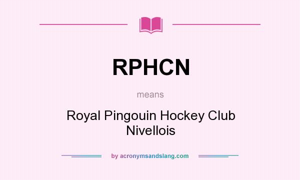 What does RPHCN mean? It stands for Royal Pingouin Hockey Club Nivellois
