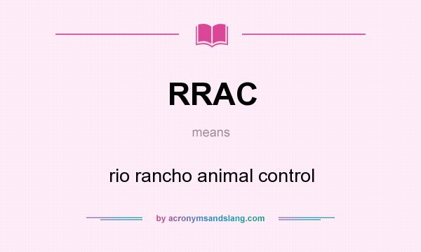 What does RRAC mean? It stands for rio rancho animal control