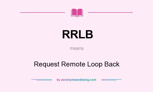 What does RRLB mean? It stands for Request Remote Loop Back