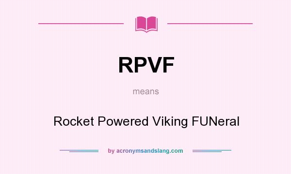 What does RPVF mean? It stands for Rocket Powered Viking FUNeral