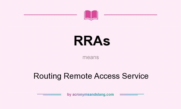 What does RRAs mean? It stands for Routing Remote Access Service