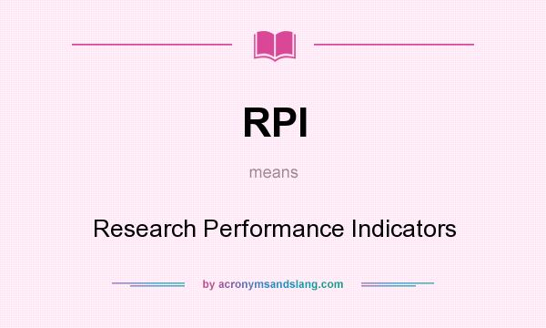 What does RPI mean? It stands for Research Performance Indicators