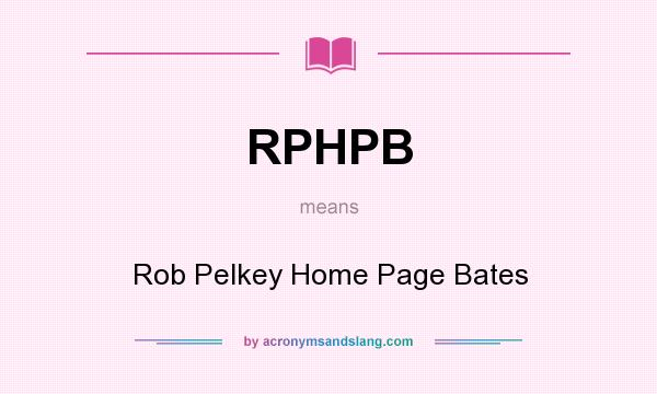 What does RPHPB mean? It stands for Rob Pelkey Home Page Bates