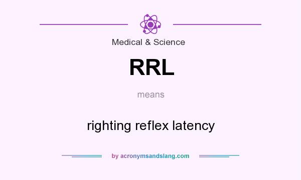 What does RRL mean? It stands for righting reflex latency
