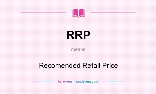 What does RRP mean? It stands for Recomended Retail Price