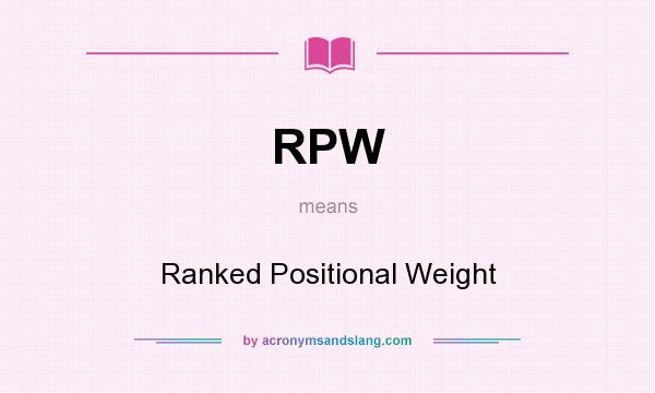 What does RPW mean? It stands for Ranked Positional Weight