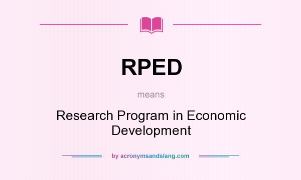 What does RPED mean? It stands for Research Program in Economic Development