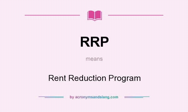 What does RRP mean? It stands for Rent Reduction Program