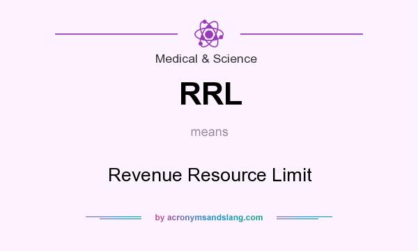 What does RRL mean? It stands for Revenue Resource Limit