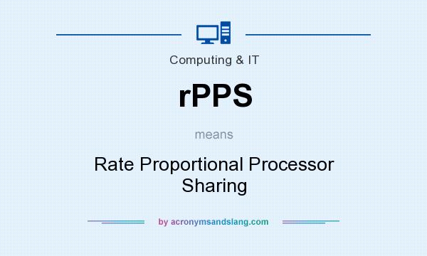 What does rPPS mean? It stands for Rate Proportional Processor Sharing