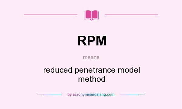 What does RPM mean? It stands for reduced penetrance model method
