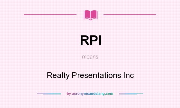 What does RPI mean? It stands for Realty Presentations Inc