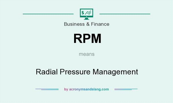 What does RPM mean? It stands for Radial Pressure Management