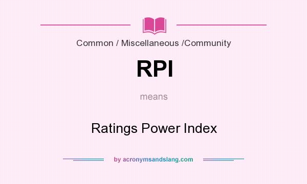What does RPI mean? It stands for Ratings Power Index