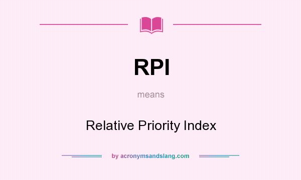 What does RPI mean? It stands for Relative Priority Index
