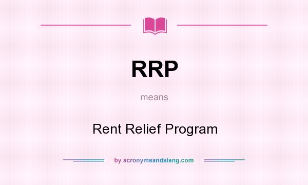 What does RRP mean? It stands for Rent Relief Program