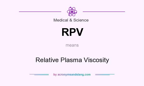 What does RPV mean? It stands for Relative Plasma Viscosity