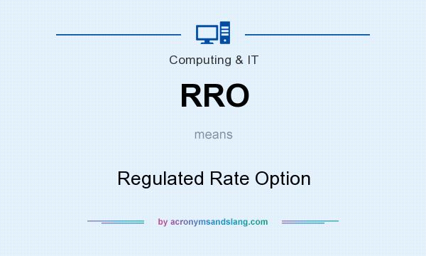 What does RRO mean? It stands for Regulated Rate Option