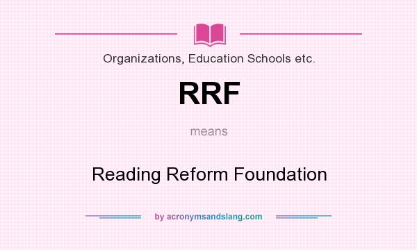 What does RRF mean? It stands for Reading Reform Foundation