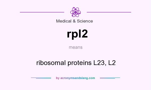 What does rpl2 mean? It stands for ribosomal proteins L23, L2