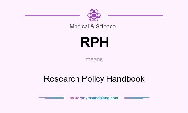 What does RPH mean? It stands for Research Policy Handbook