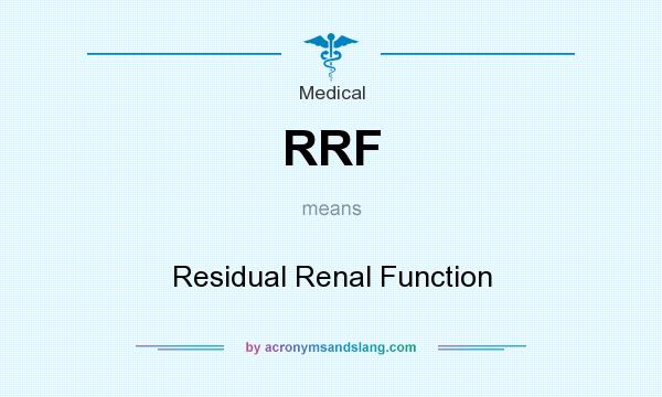 What does RRF mean? It stands for Residual Renal Function