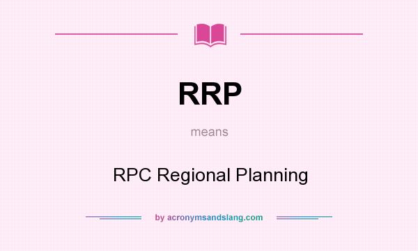 What does RRP mean? It stands for RPC Regional Planning