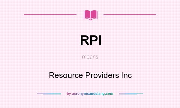 What does RPI mean? It stands for Resource Providers Inc