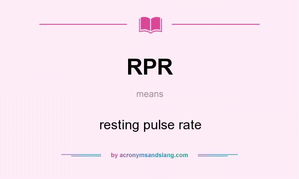 What does RPR mean? It stands for resting pulse rate